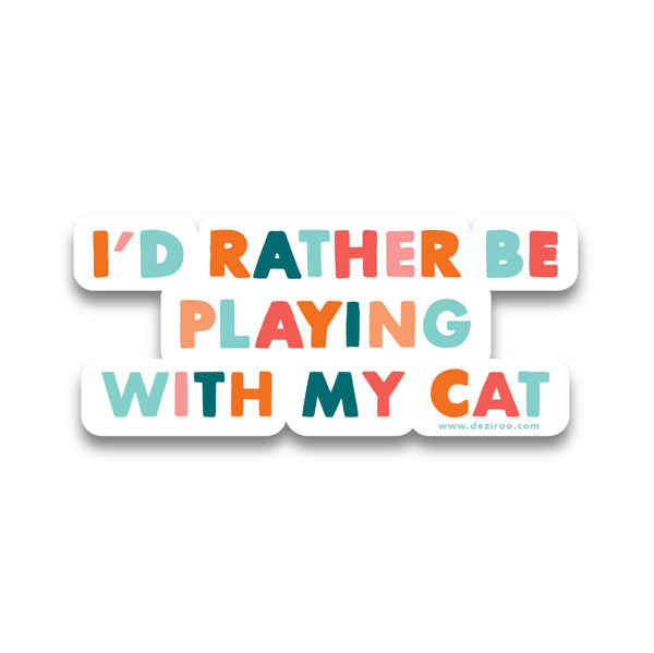Dezi & Roo - sticker - I'd Rather Be Playing With My Cat - sticker with colorful letters - cute sticker for people who love cats and stickers 